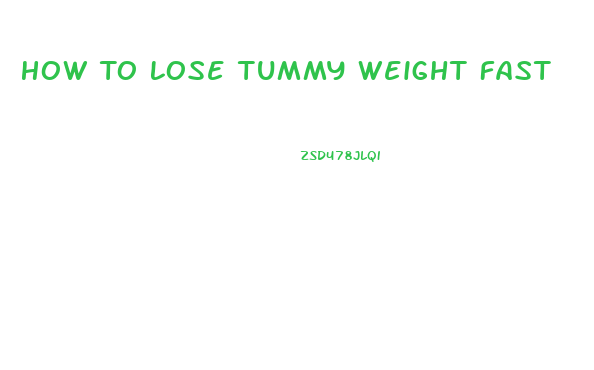 How To Lose Tummy Weight Fast