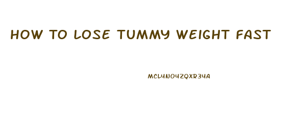 How To Lose Tummy Weight Fast
