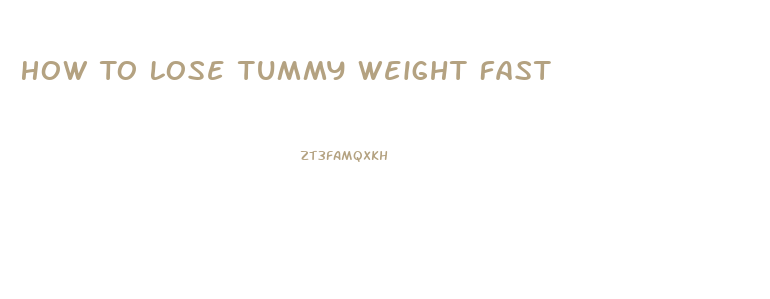 How To Lose Tummy Weight Fast