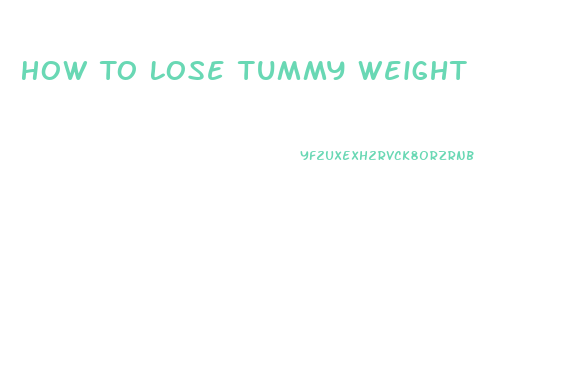How To Lose Tummy Weight