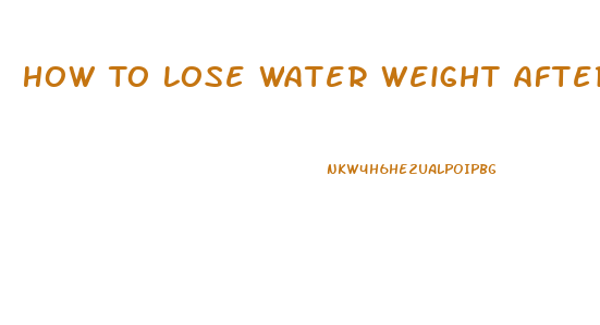 How To Lose Water Weight After Surgery