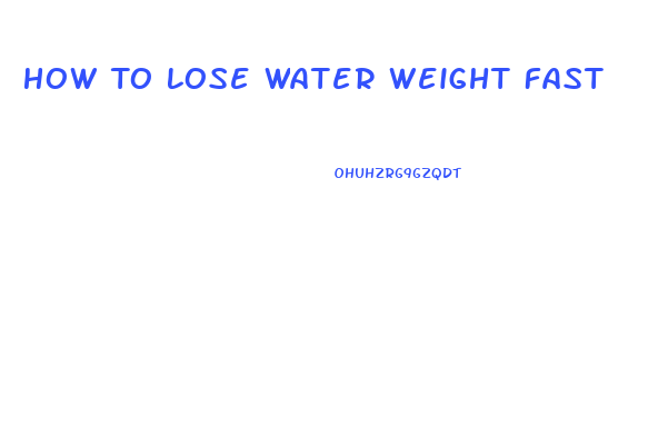 How To Lose Water Weight Fast