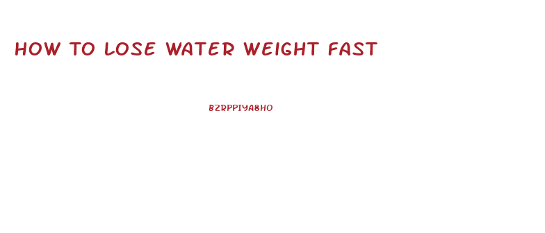 How To Lose Water Weight Fast