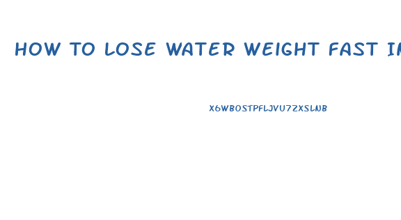 How To Lose Water Weight Fast In 2 Days