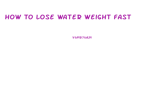 How To Lose Water Weight Fast