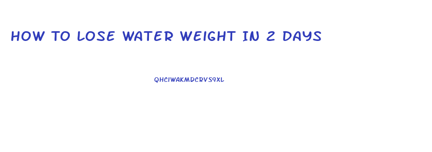 How To Lose Water Weight In 2 Days