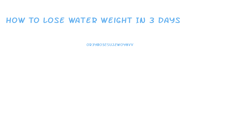 How To Lose Water Weight In 3 Days
