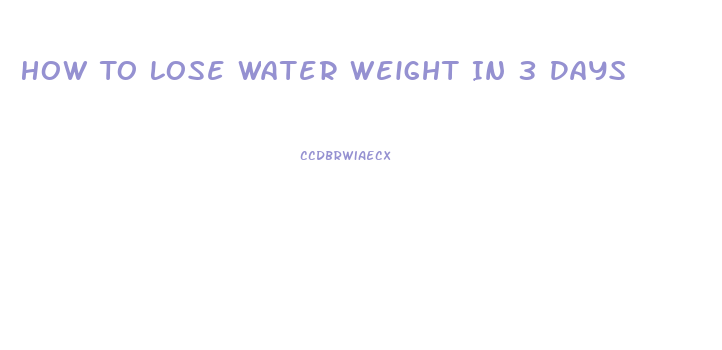 How To Lose Water Weight In 3 Days