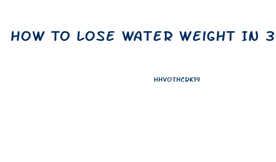 How To Lose Water Weight In 3 Days