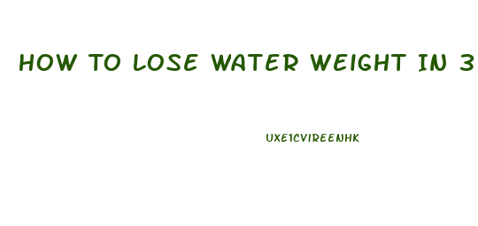 How To Lose Water Weight In 3 Days