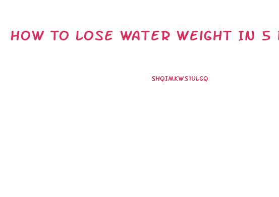 How To Lose Water Weight In 5 Days