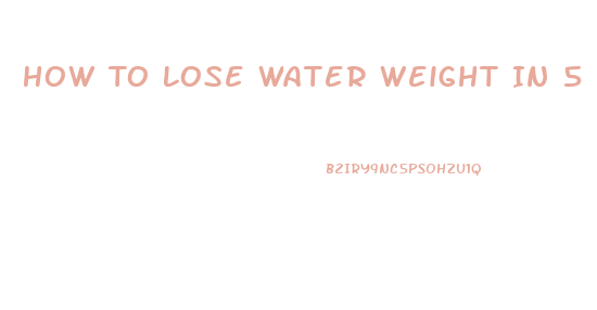 How To Lose Water Weight In 5 Days