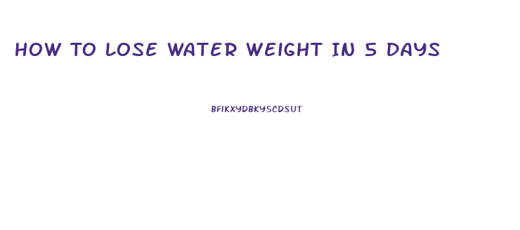 How To Lose Water Weight In 5 Days