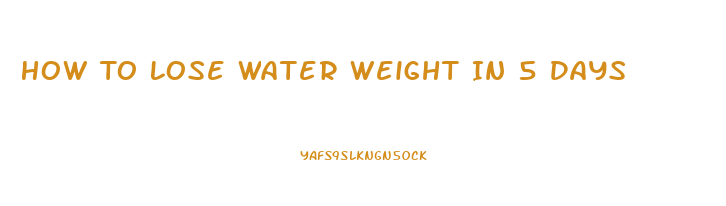 How To Lose Water Weight In 5 Days