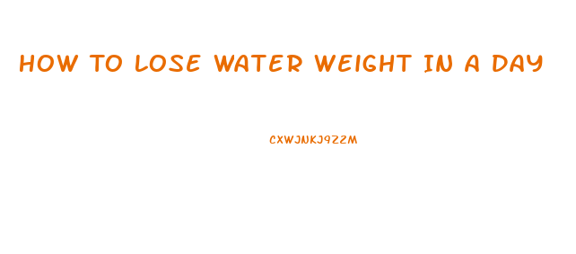 How To Lose Water Weight In A Day