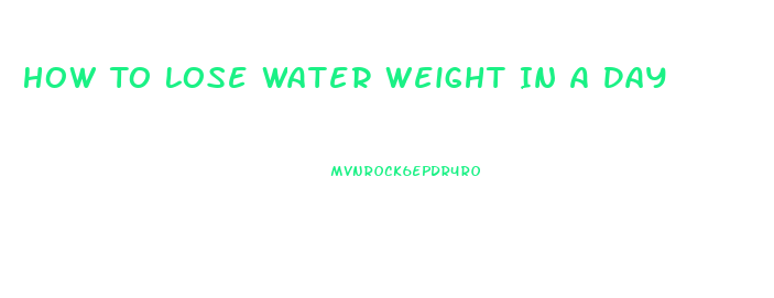 How To Lose Water Weight In A Day