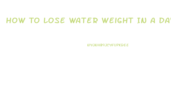 How To Lose Water Weight In A Day