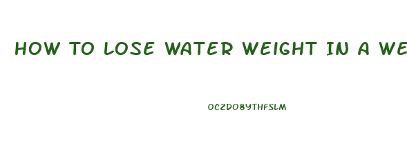 How To Lose Water Weight In A Week