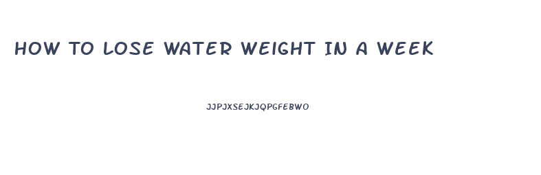 How To Lose Water Weight In A Week