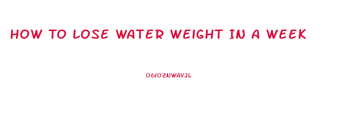 How To Lose Water Weight In A Week