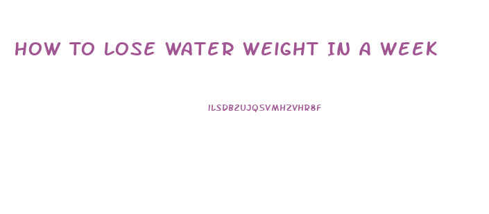 How To Lose Water Weight In A Week