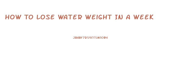 How To Lose Water Weight In A Week