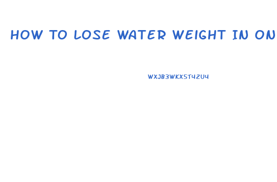 How To Lose Water Weight In One Day Pills Overnight