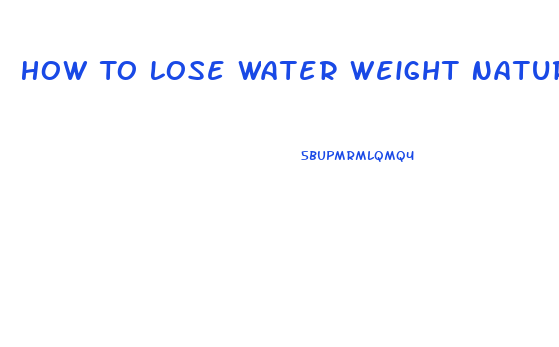 How To Lose Water Weight Naturally