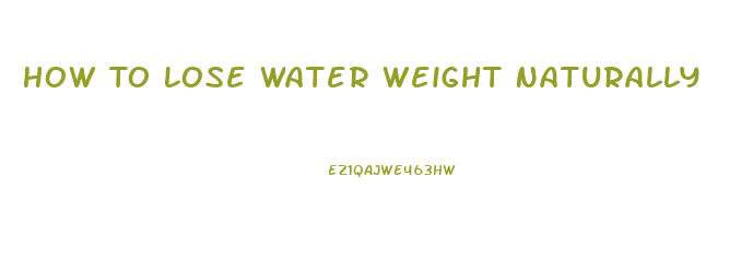 How To Lose Water Weight Naturally