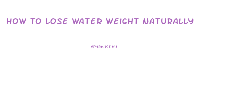 How To Lose Water Weight Naturally