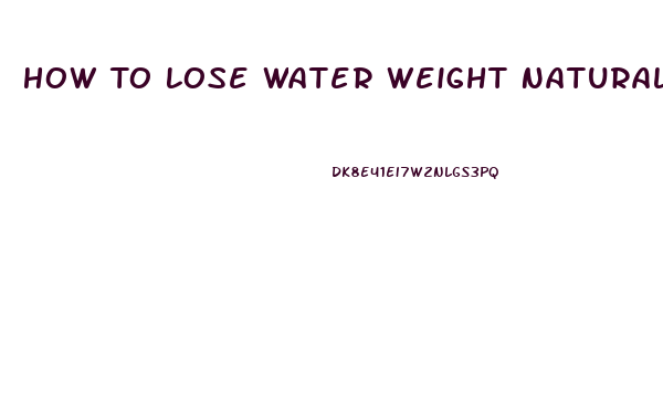 How To Lose Water Weight Naturally