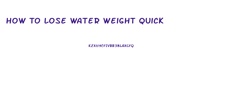 How To Lose Water Weight Quick