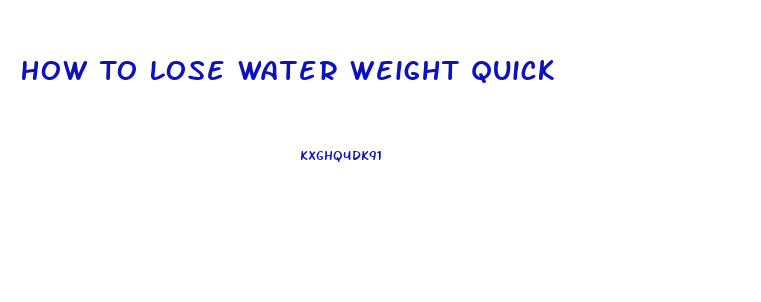 How To Lose Water Weight Quick