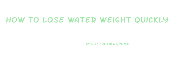 How To Lose Water Weight Quickly