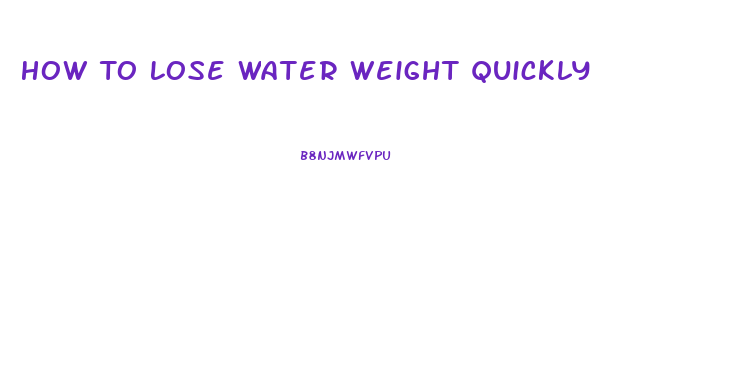 How To Lose Water Weight Quickly