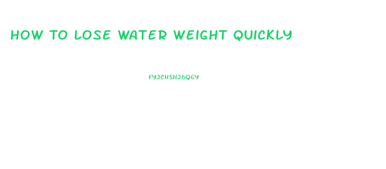 How To Lose Water Weight Quickly