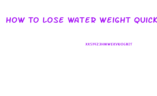 How To Lose Water Weight Quickly