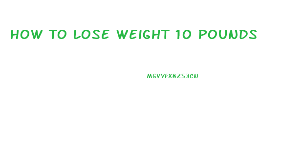 How To Lose Weight 10 Pounds