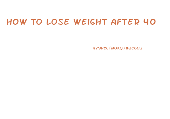 How To Lose Weight After 40