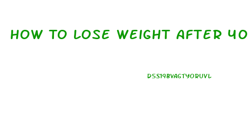 How To Lose Weight After 40