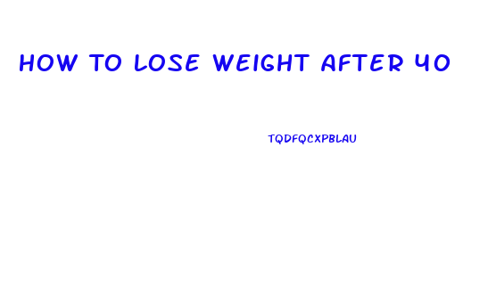 How To Lose Weight After 40