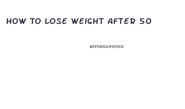 How To Lose Weight After 50