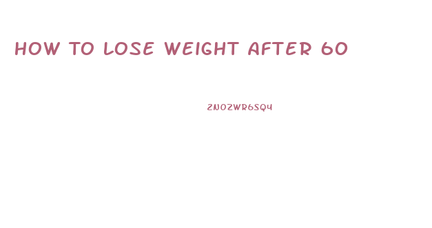 How To Lose Weight After 60