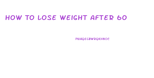 How To Lose Weight After 60