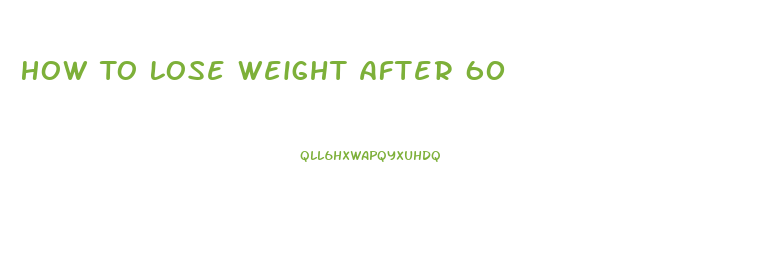 How To Lose Weight After 60