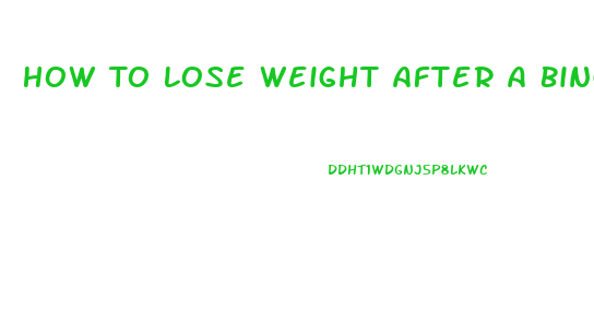 How To Lose Weight After A Binge