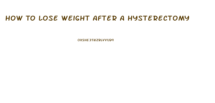 How To Lose Weight After A Hysterectomy