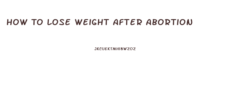 How To Lose Weight After Abortion