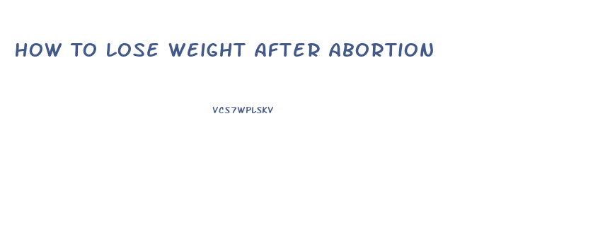 How To Lose Weight After Abortion