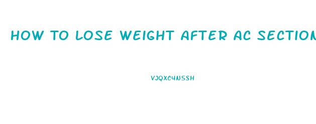 How To Lose Weight After Ac Section